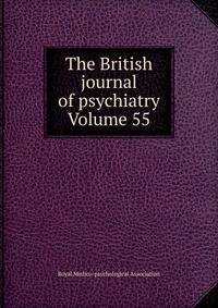 The British journal of psychiatry Volume 55