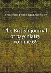 The British journal of psychiatry Volume 69