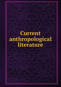Current anthropological literature