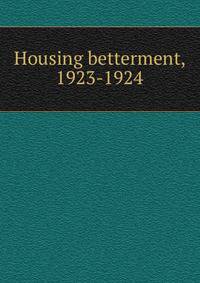 Housing betterment, 1923-1924