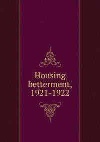 Housing betterment, 1921-1922