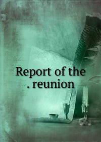 Report of the . reunion