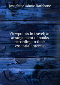 Viewpoints in travel; an arrangement of books according to their essential interest