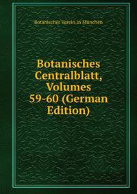 Botanisches Centralblatt, Volumes 59-60 (German Edition)