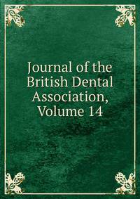 Journal of the British Dental Association, Volume 14