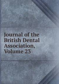 Journal of the British Dental Association, Volume 23