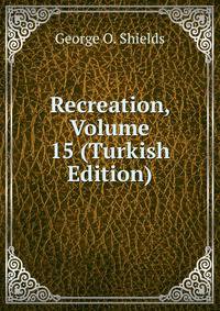 Recreation, Volume 15 (Turkish Edition)