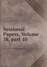 Sessional Papers, Volume 38, part 10