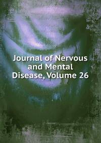 Journal of Nervous and Mental Disease, Volume 26