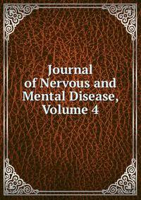 Journal of Nervous and Mental Disease, Volume 4