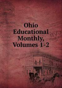 Ohio Educational Monthly, Volumes 1-2