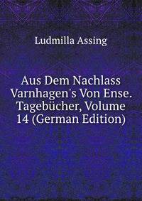 Aus Dem Nachlass Varnhagen's Von Ense. Tageb?cher, Volume 14 (German Edition)