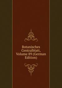 Botanisches Centralblatt, Volume 89 (German Edition)