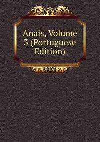 Anais, Volume 3 (Portuguese Edition)