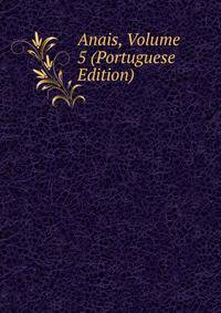 Anais, Volume 5 (Portuguese Edition)