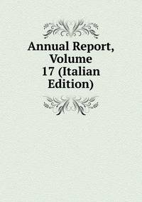 Annual Report, Volume 17 (Italian Edition)