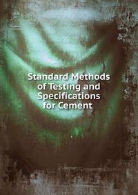 Standard Methods of Testing and Specifications for Cement .