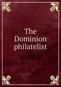 The Dominion philatelist