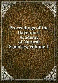 Proceedings of the Davenport Academy of Natural Sciences, Volume 1