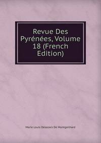 Revue Des Pyrenees, Volume 18 (French Edition)