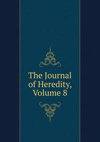 The Journal of Heredity, Volume 8