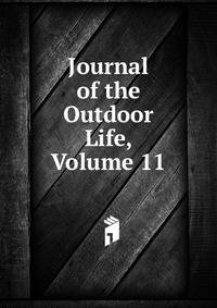 Journal of the Outdoor Life, Volume 11