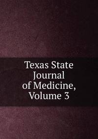 Texas State Journal of Medicine, Volume 3