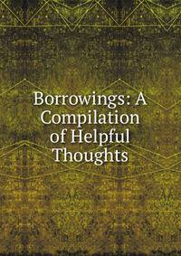 Borrowings: A Compilation of Helpful Thoughts