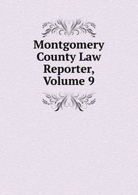 Montgomery County Law Reporter, Volume 9