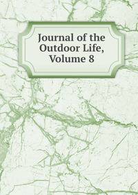 Journal of the Outdoor Life, Volume 8
