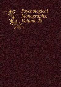 Psychological Monographs, Volume 28
