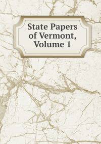 State Papers of Vermont, Volume 1