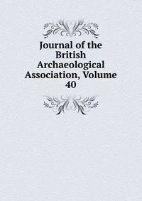 Journal of the British Archaeological Association, Volume 40