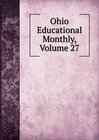 Ohio Educational Monthly, Volume 27
