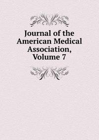 Journal of the American Medical Association, Volume 7