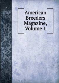 American Breeders Magazine, Volume 1