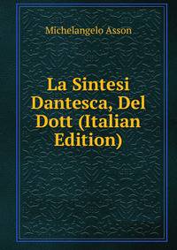 La Sintesi Dantesca, Del Dott (Italian Edition)