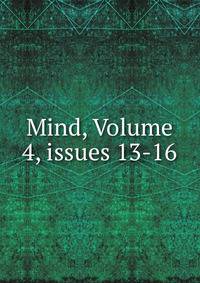 Mind, Volume 4, issues 13-16