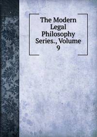 The Modern Legal Philosophy Series., Volume 9