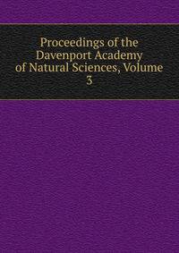 Proceedings of the Davenport Academy of Natural Sciences, Volume 3
