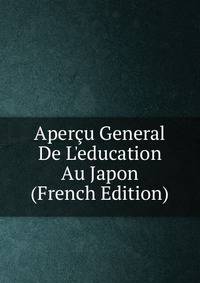 Aper?u General De L'education Au Japon (French Edition)