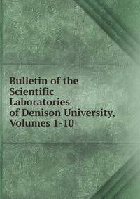 Bulletin of the Scientific Laboratories of Denison University, Volumes 1-10