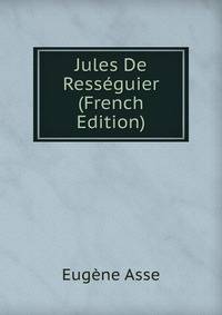 Jules De Resseguier (French Edition)