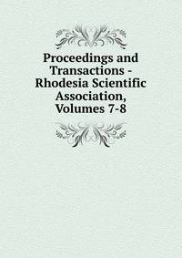 Proceedings and Transactions - Rhodesia Scientific Association, Volumes 7-8