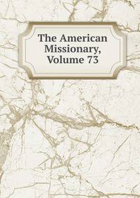 The American Missionary, Volume 73