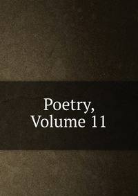 Poetry, Volume 11