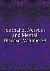 Journal of Nervous and Mental Disease, Volume 28