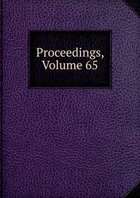 Proceedings, Volume 65
