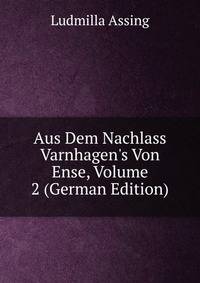 Aus Dem Nachlass Varnhagen's Von Ense, Volume 2 (German Edition)