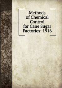 Methods of Chemical Control for Cane Sugar Factories: 1916
